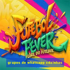 grupos de whatsapp cdzinhas